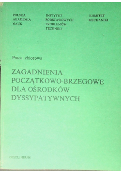 Zagadnienia początkowo brzegowe dla ośrodków dyssypatywnych