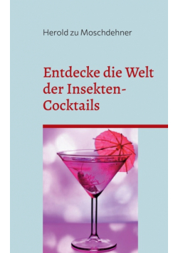 Entdecke die Welt der Insekten-Cocktails
