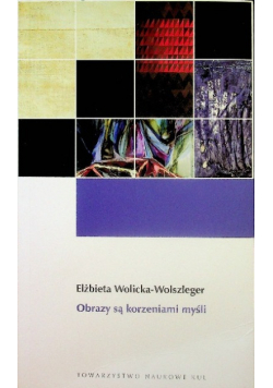 Obrazy są korzeniami myśli