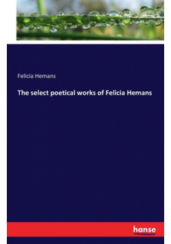 The select poetical works of Felicia Hemans