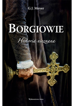 Borgiowie. Historia nieznana