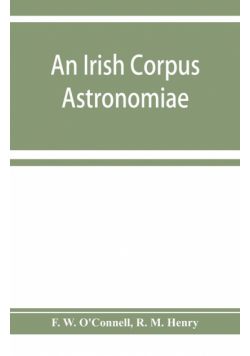 An Irish corpus astronomiae; being Manus O'Donnell's seventeenth century version of the Lunario of Geronymo Cortès