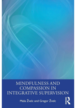 Mindfulness and Compassion in Integrative Supervision