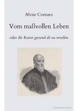 Vom maßvollen Leben oder die Kunst gesund alt zu werden