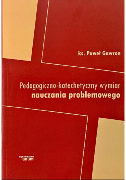 Pedagogiczno-katechetyczny wymiar nauczania problemowego