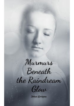 Murmurs Beneath the Raindream Glow