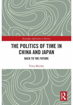 The Politics of Time in China and Japan