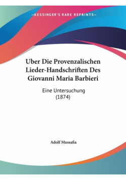 Uber Die Provenzalischen Lieder-Handschriften Des Giovanni Maria Barbieri