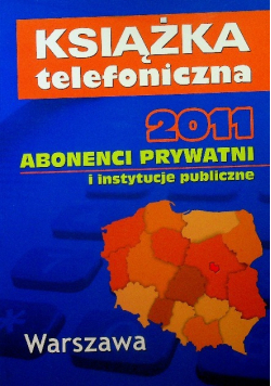 Książka telefoniczna 2011 Warszawa Abonenci prywatni i instytucje publiczne