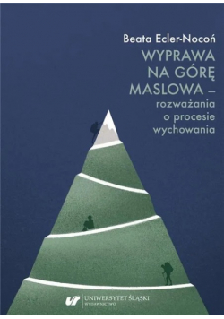 Wyprawa na Górę Maslowa – rozważania o procesie wychowania