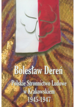 B. - Polskie Stronnictwo Ludowe w Krakowskiem 1945-1947