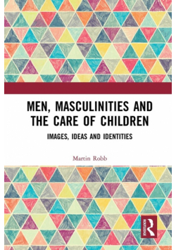 Men, Masculinities and the Care of Children
