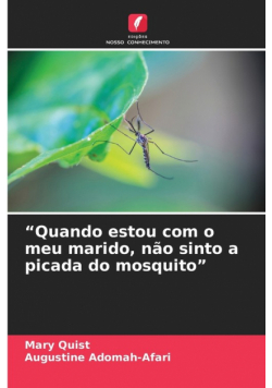 "Quando estou com o meu marido, não sinto a picada do mosquito"