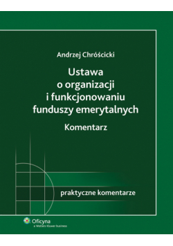 Ustawa o organizacji i funkcjonowaniu funduszy emerytalnych. Komentarz