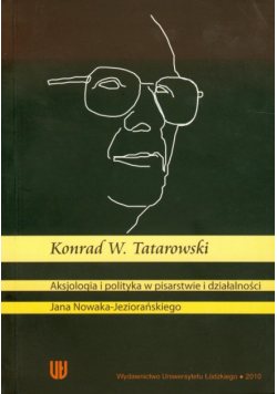 Aksjologia i polityka w pisarstwie i działalności Jana Nowaka Jeziorańskiego