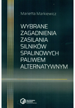 Wybrane Zagadnienia Zasilania Silników Spalinowych Paliwem Alternatywnym