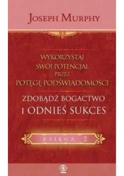 Zdobądź bogactwo i odnieś sukces Tom 2