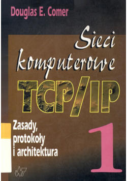 Sieci komputerowe tcp ip zasady protokoły i architektura