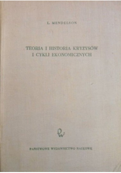 Teoria i historia kryzysów i cykli ekonomicznych tom 1