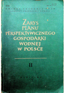 Zarys planu perspektywicznego gospodarki wodnej w Polsce Tom II