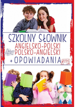 Szkolny słownik ang-pol, pol-ang + opowiadania