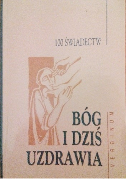 Bóg i dziś uzdrawia autograf Jurczyga