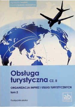 Obsługa turystyczna  Część II Organizacja imprez i usług turystycznych Tom 2