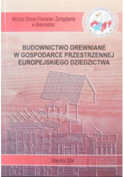 Budownictwo drewniane w gospodarce przestrzennej europejskiego dziedzictwa