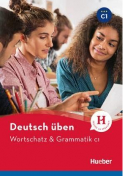Deutsch uben. Wortschatz & Grammatik C1 HUEBER