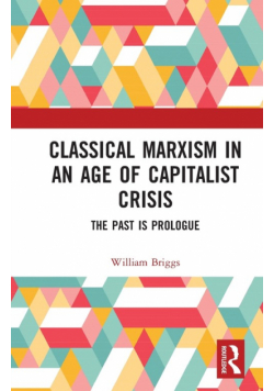 Classical Marxism in an Age of Capitalist Crisis