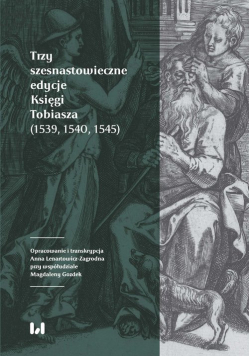 Trzy szesnastowieczne edycje Księgi Tobiasza (1539, 1540, 1545)
