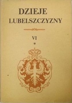 Dzieje Lubelszczyzny Tom VI