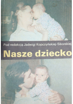 Nasze dziecko pierwsze trzy lata życia