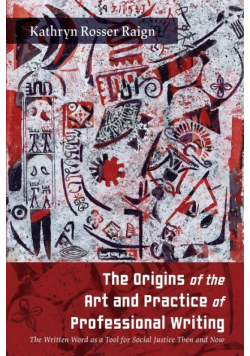 The Origins of the Art and Practice of Professional Writing