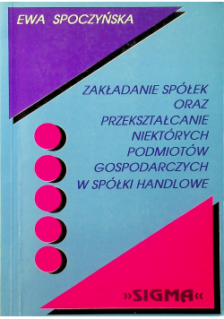 Zakładanie spółek oraz przekształcanie niektórych podmiotów gospodarczych w spółki handlowe