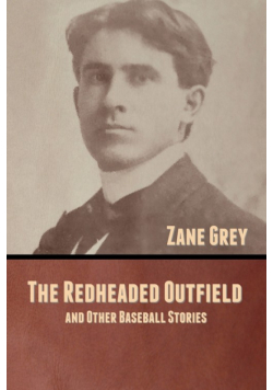 The Redheaded Outfield, and Other Baseball Stories