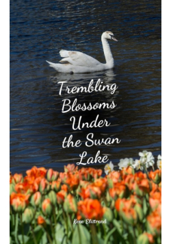 Trembling Blossoms Under the Swan Lake