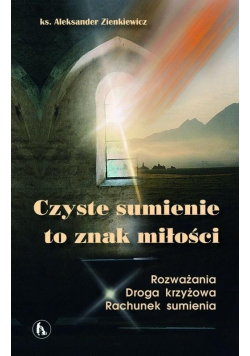 Czyste sumienie to znak miłości