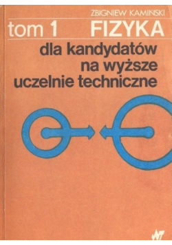 Fizyka Tom 1 dla kandydatów na wyższe uczelnie techniczne