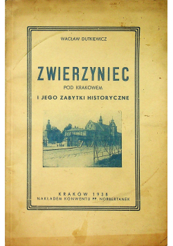 Zwierzyniec pod Krakowem jego zabytki historyczne 1938 r.