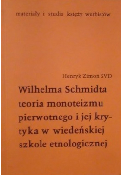 Wilhelma Schmidta teoria monoteizmu pierwotnego i jej krytyka w wiedeńskiej szkole etnologicznej
