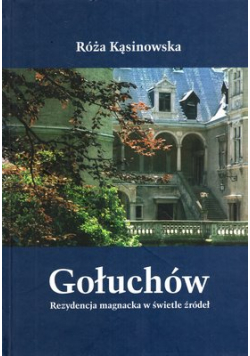 Gołuch rezydencja magnacka w świetle zródeł