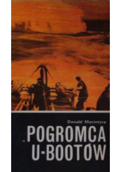 Macintyre Donald  - Pogromca U-bootów