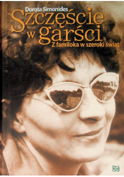 Szczęście w garści Z familoka w szeroki świat