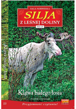 Silja z Leśnej Doliny Tom 13 Klątwa białego łosia
