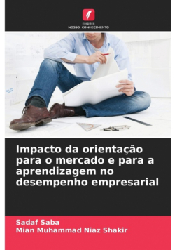 Impacto da orientação para o mercado e para a aprendizagem no desempenho empresarial