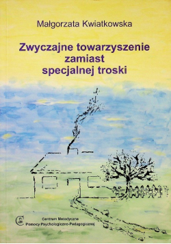 Zwyczajne towarzyszenie zamiast specjalnej troski