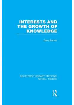 Interests and the Growth of Knowledge (RLE Social Theory)