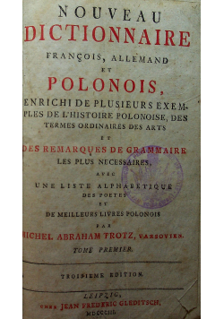 Nouveau Dictionnaire Francois Allemand et Polonois Tom I   1803 r.