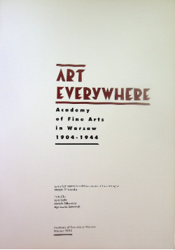 Art everywhere : Academy of Fine Arts in Warsaw, 1904 - 1944
